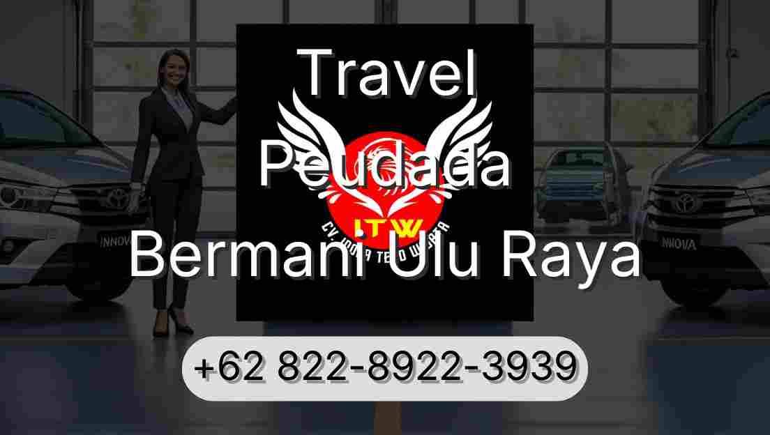 Travel Peudada Bermani Ulu Raya