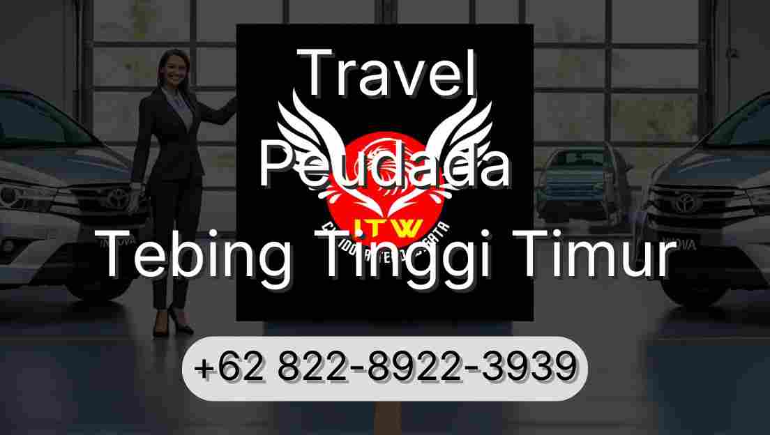 Travel Peudada Tebing Tinggi Timur