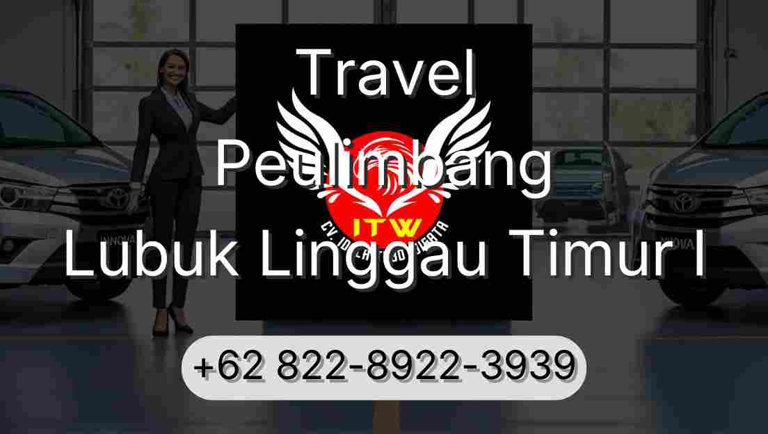 Travel Peulimbang Lubuk Linggau Timur I