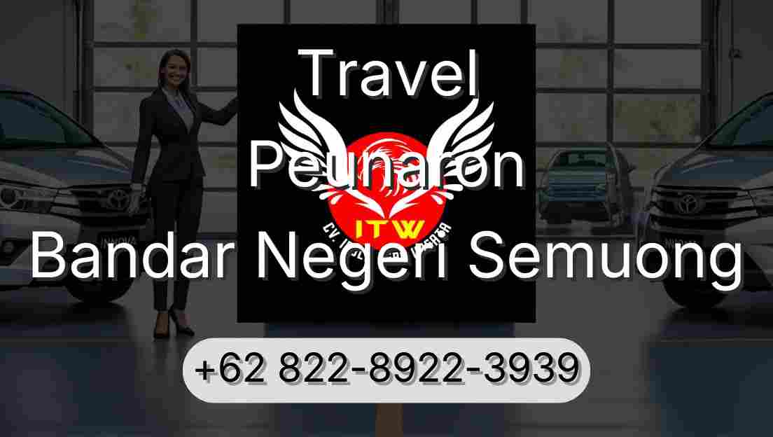 Travel Peunaron Bandar Negeri Semuong