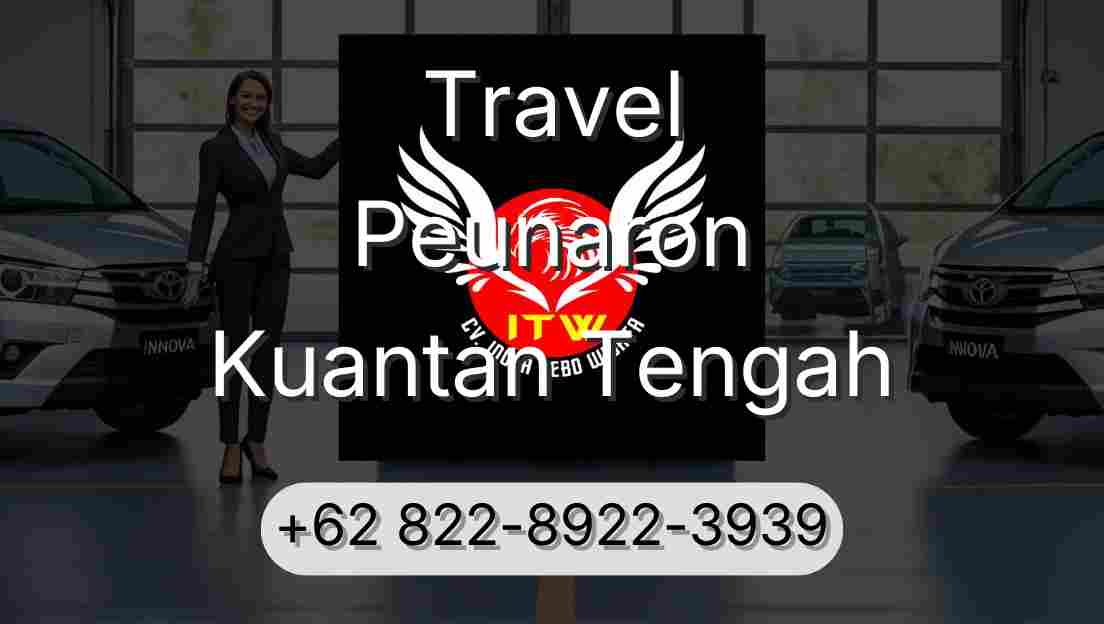 Travel Peunaron Kuantan Tengah