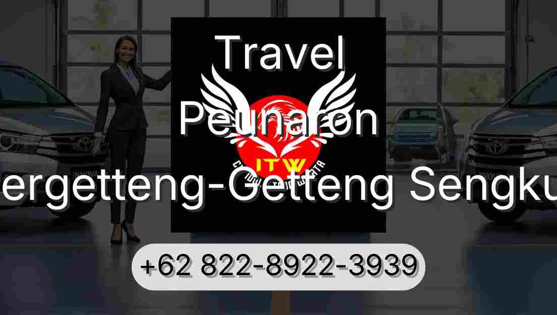 Travel Peunaron Pergetteng-Getteng Sengkut