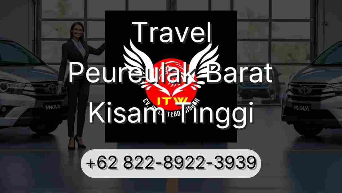 Travel Peureulak Barat Kisam Tinggi