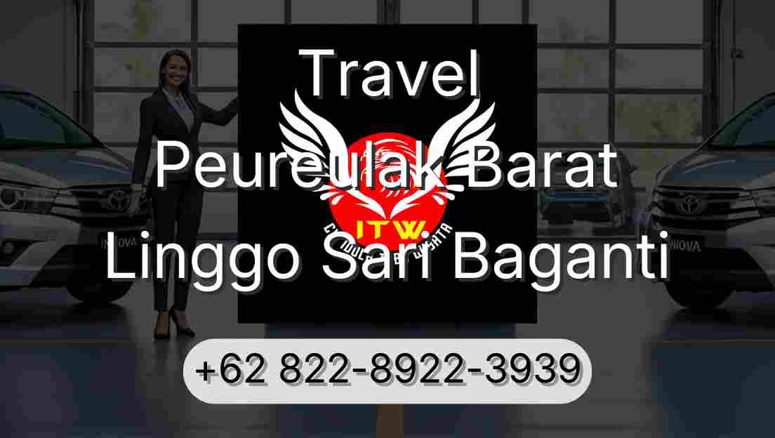 Travel Peureulak Barat Linggo Sari Baganti