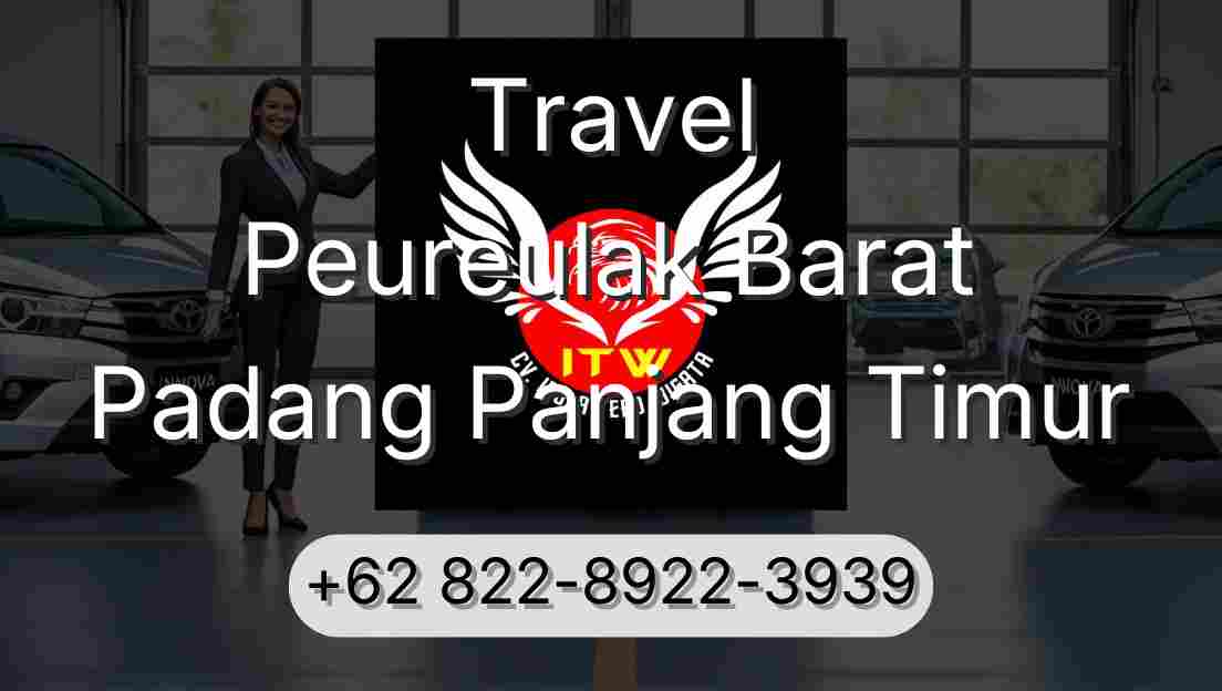 Travel Peureulak Barat Padang Panjang Timur