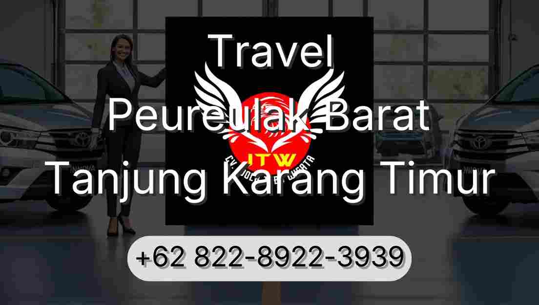 Travel Peureulak Barat Tanjung Karang Timur