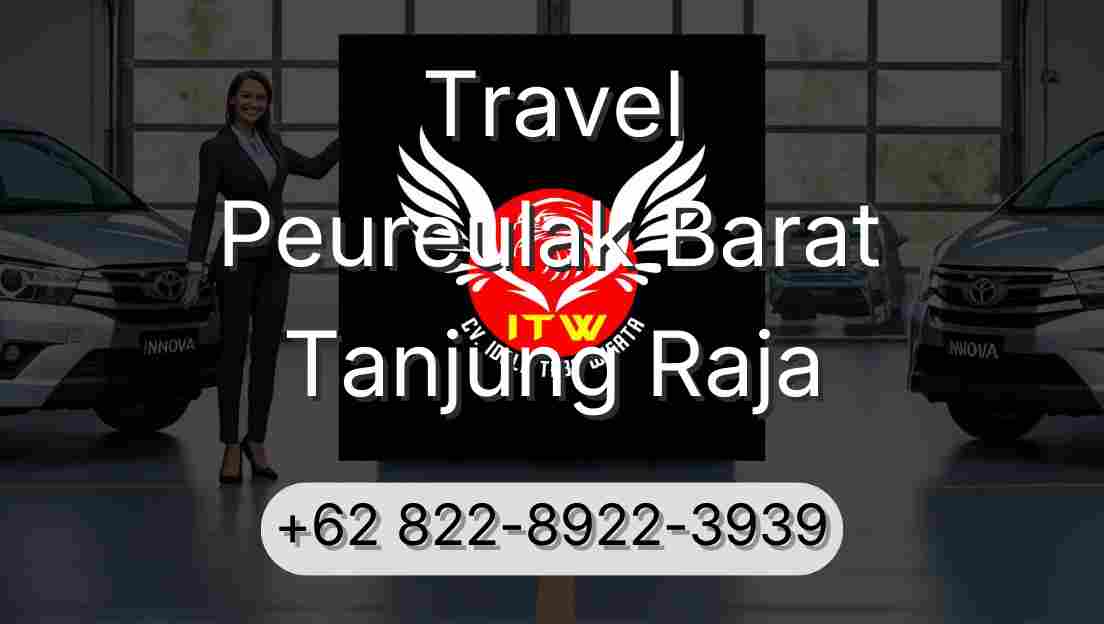Travel Peureulak Barat Tanjung Raja