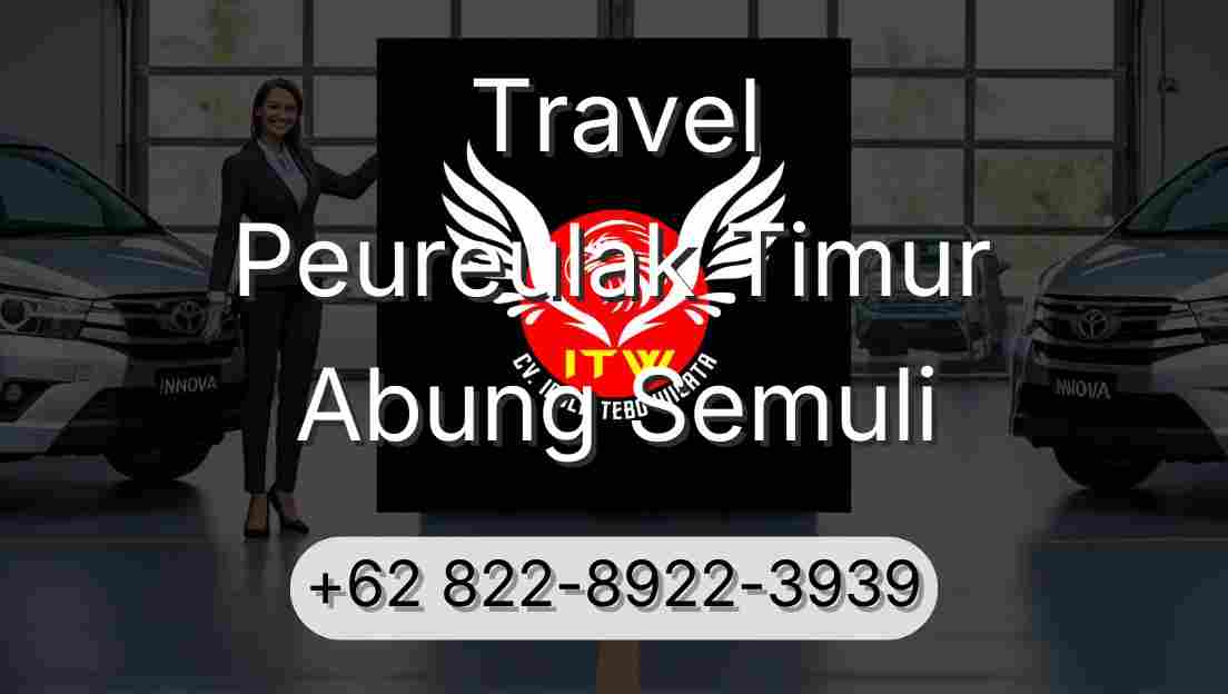 Travel Peureulak Timur Abung Semuli