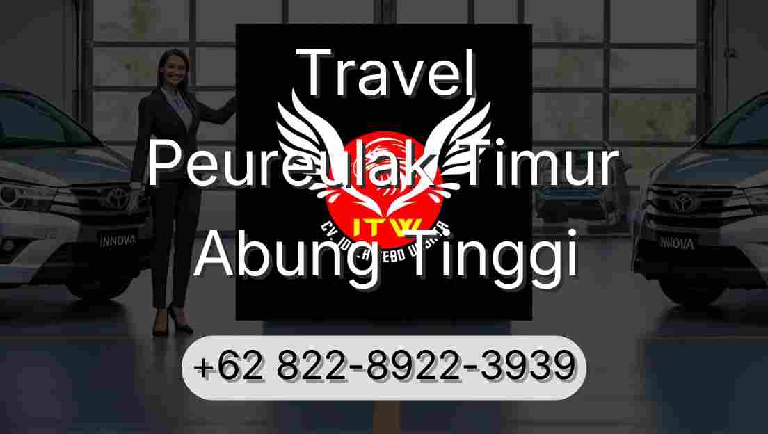 Travel Peureulak Timur Abung Tinggi