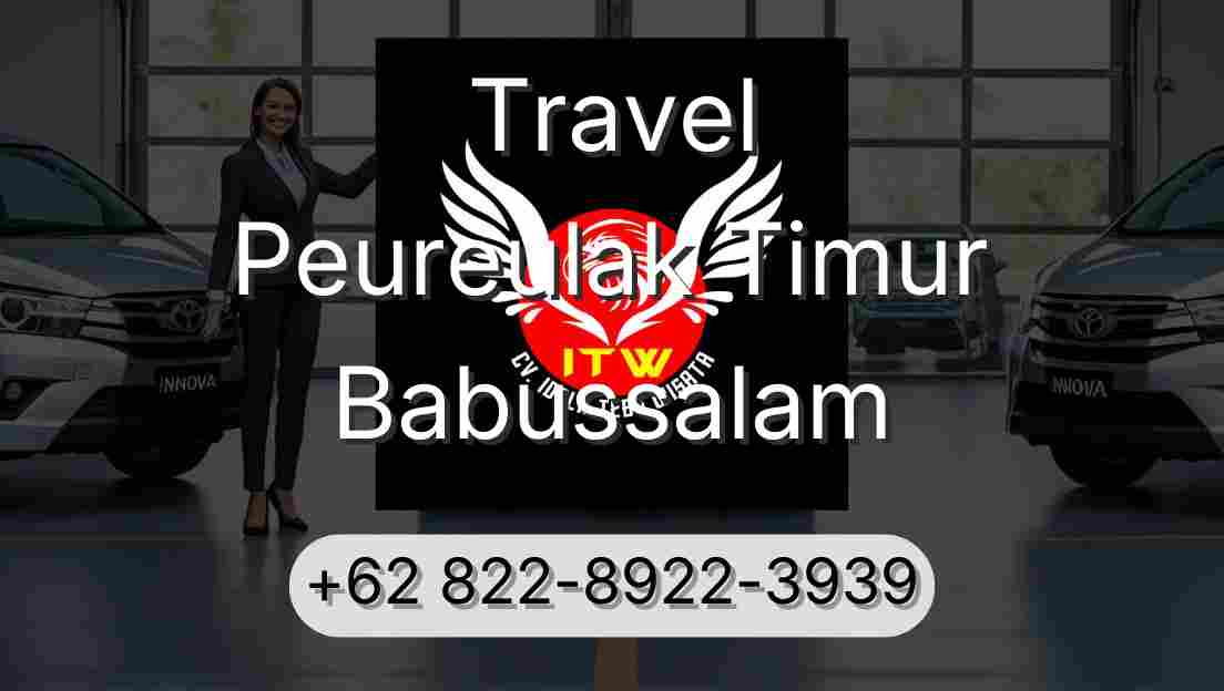 Travel Peureulak Timur Babussalam