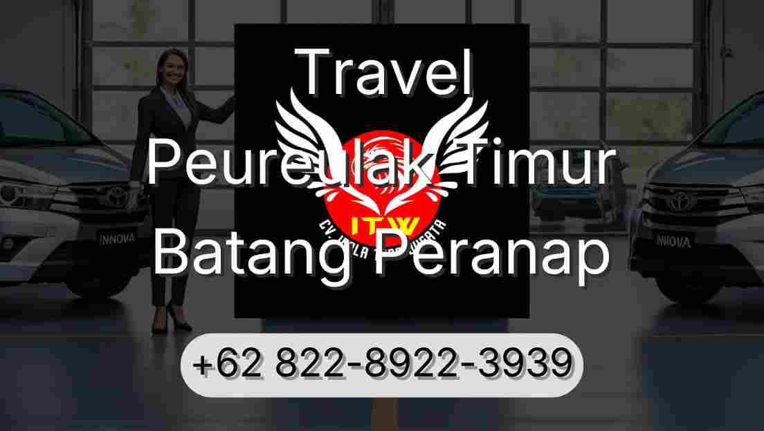 Travel Peureulak Timur Batang Peranap
