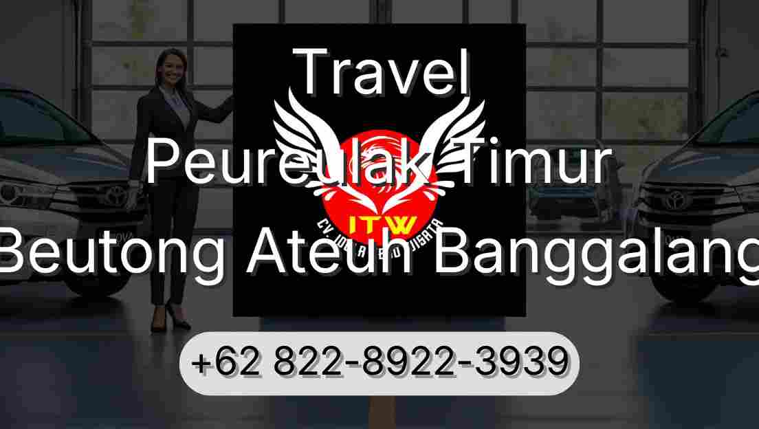 Travel Peureulak Timur Beutong Ateuh Banggalang