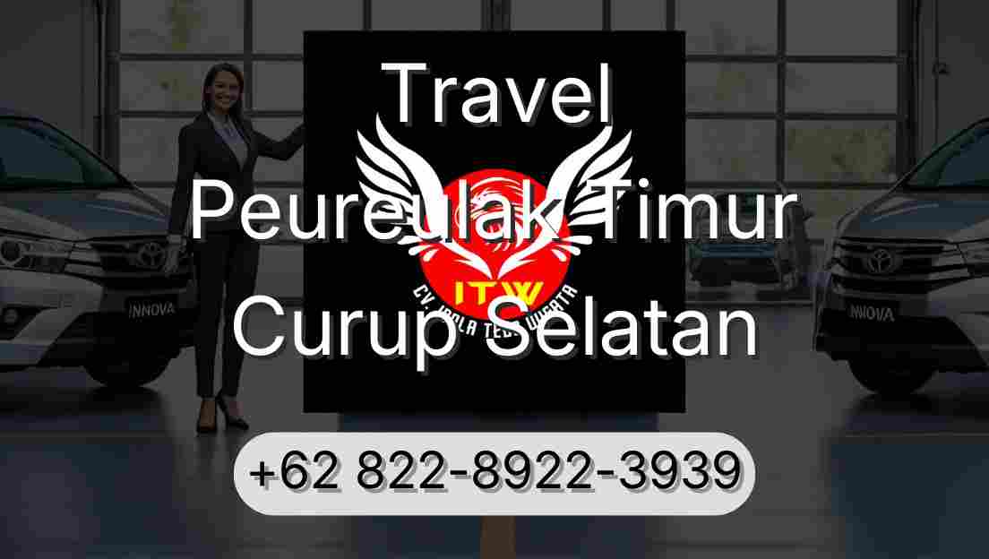 Travel Peureulak Timur Curup Selatan