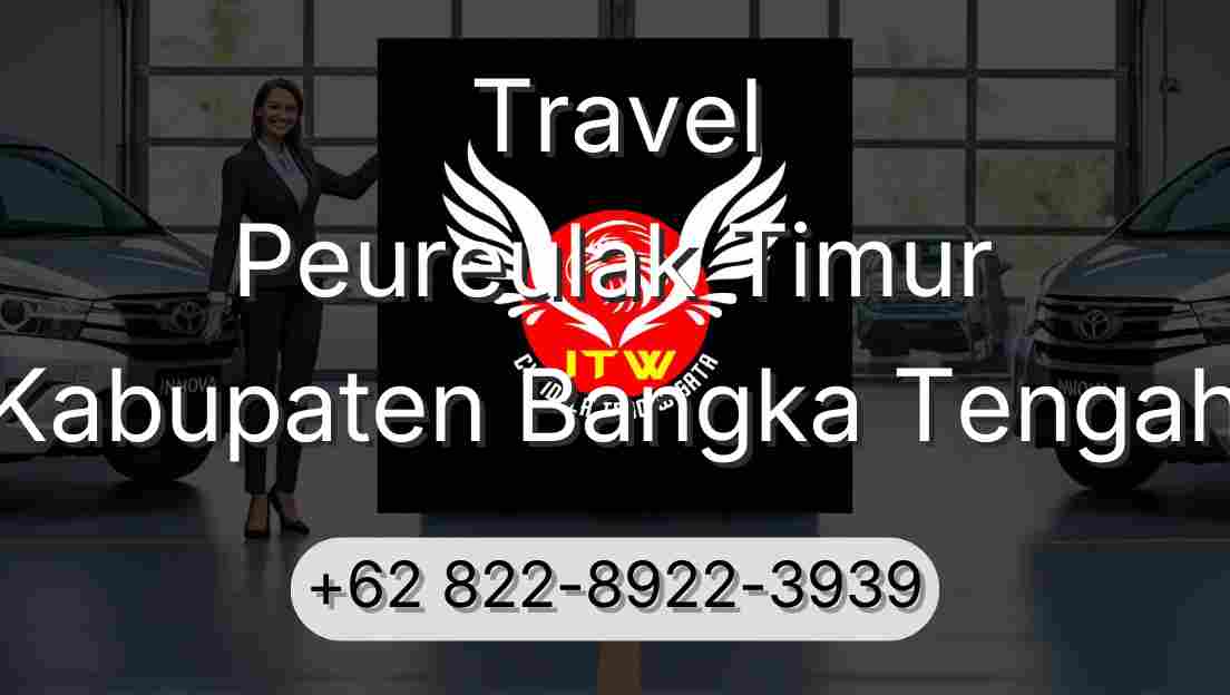 Travel Peureulak Timur Kabupaten Bangka Tengah