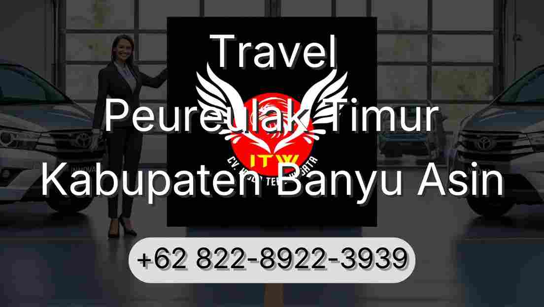 Travel Peureulak Timur Kabupaten Banyu Asin