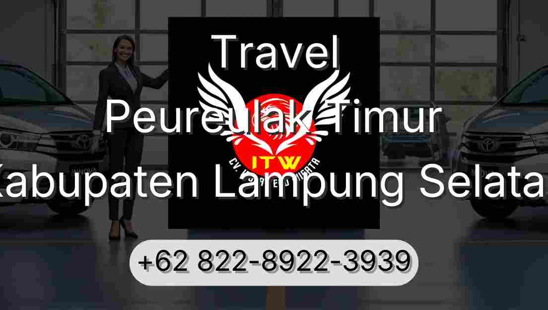 Travel Peureulak Timur Kabupaten Lampung Selatan