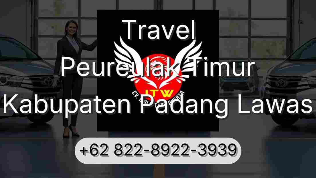 Travel Peureulak Timur Kabupaten Padang Lawas