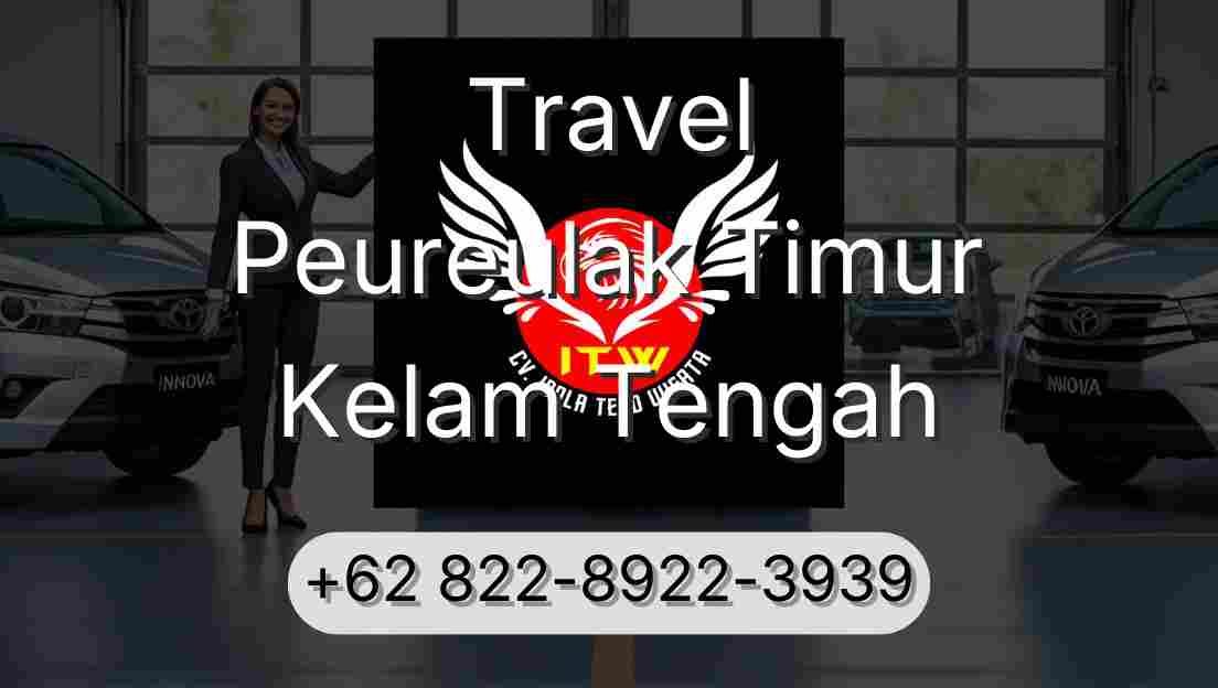 Travel Peureulak Timur Kelam Tengah