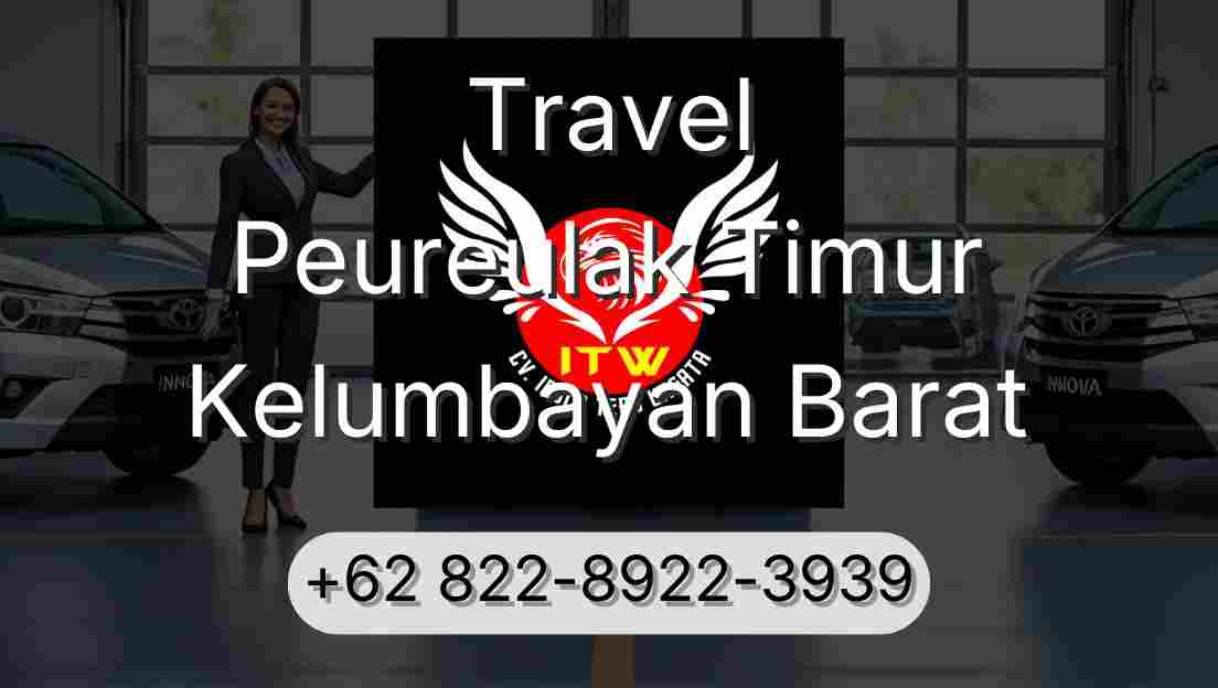 Travel Peureulak Timur Kelumbayan Barat