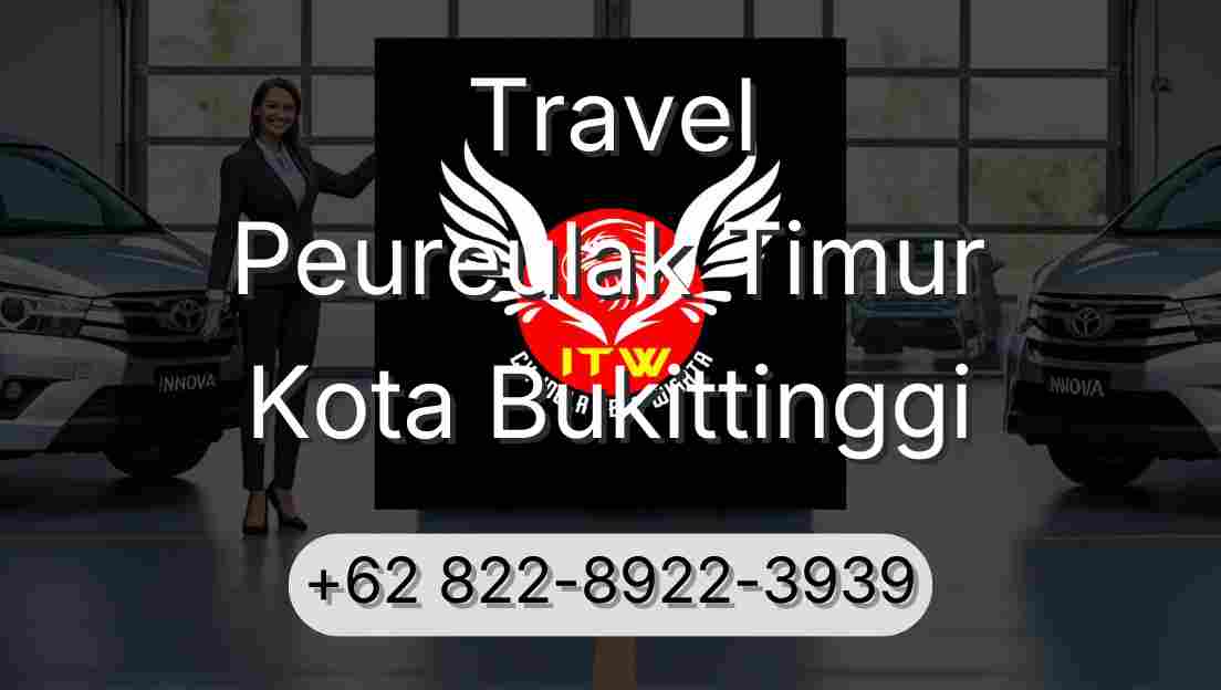 Travel Peureulak Timur Kota Bukittinggi