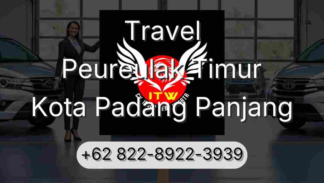 Travel Peureulak Timur Kota Padang Panjang