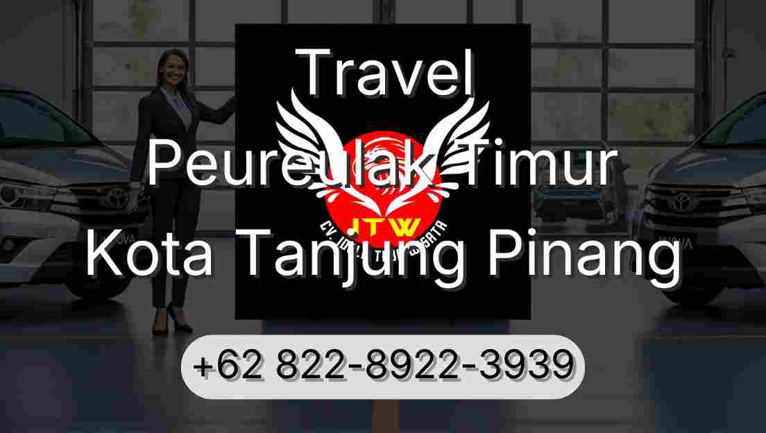Travel Peureulak Timur Kota Tanjung Pinang
