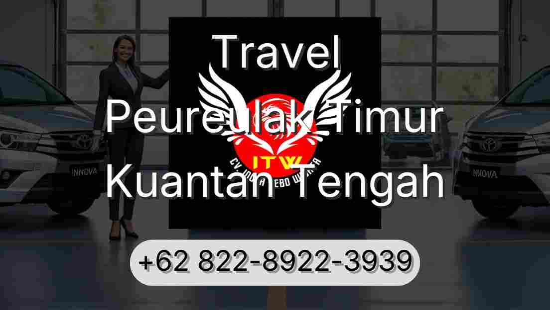 Travel Peureulak Timur Kuantan Tengah