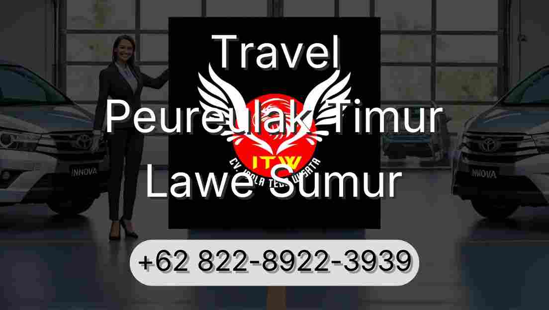 Travel Peureulak Timur Lawe Sumur