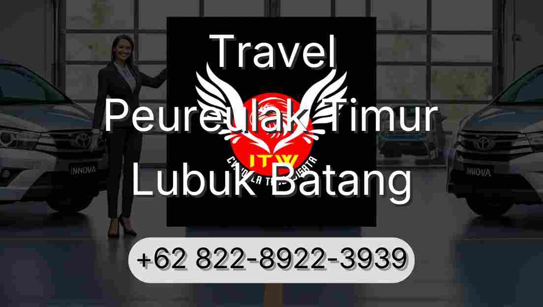 Travel Peureulak Timur Lubuk Batang