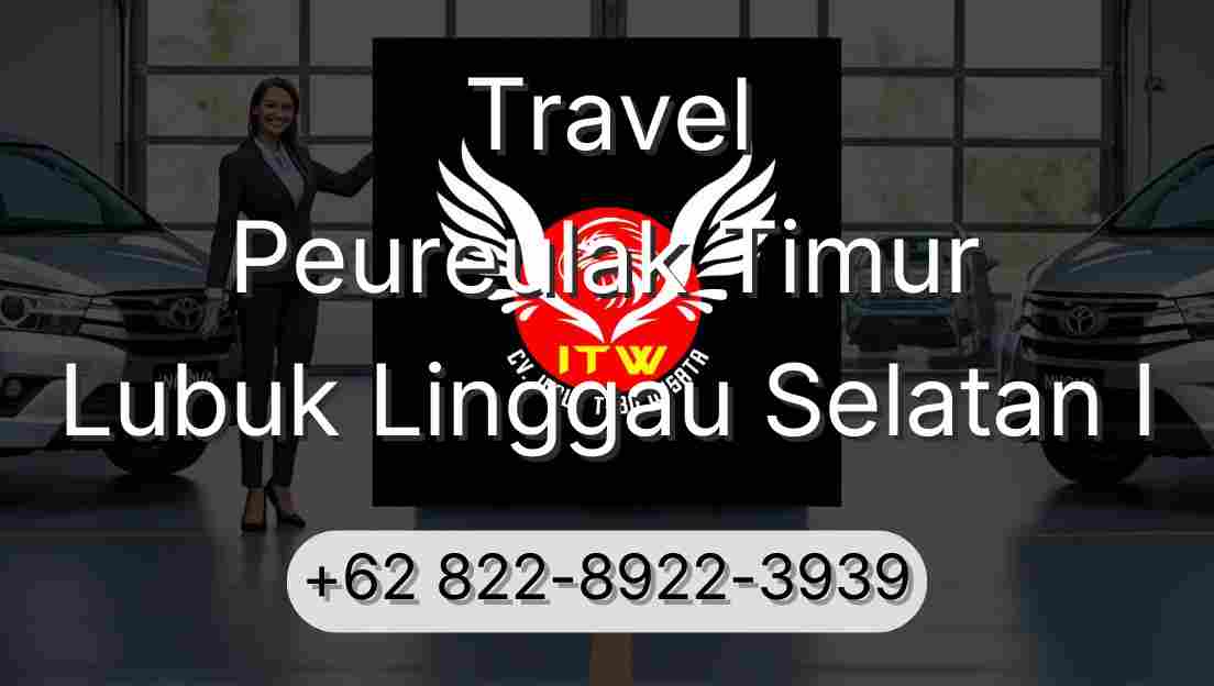 Travel Peureulak Timur Lubuk Linggau Selatan I