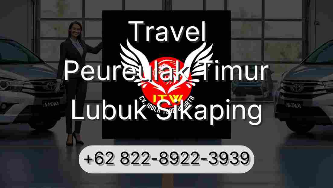 Travel Peureulak Timur Lubuk Sikaping