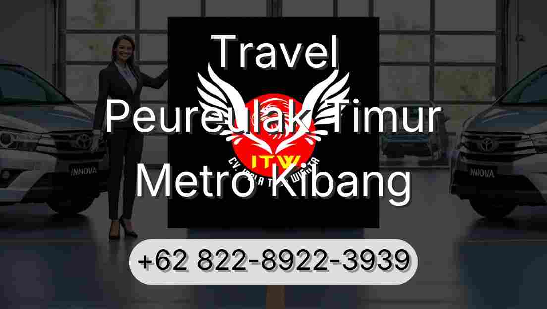 Travel Peureulak Timur Metro Kibang