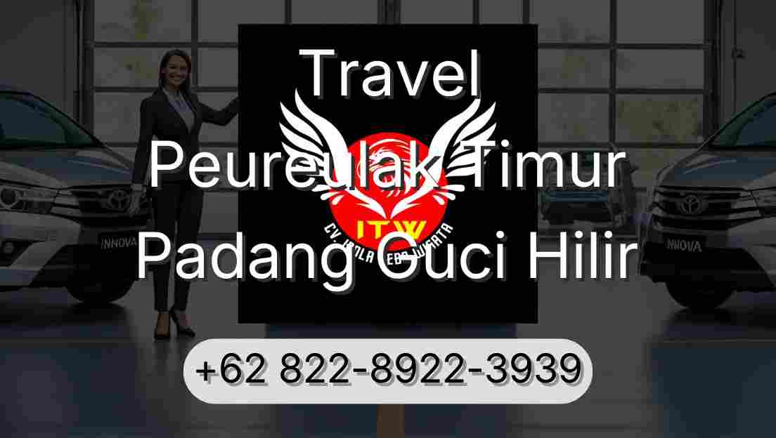 Travel Peureulak Timur Padang Guci Hilir