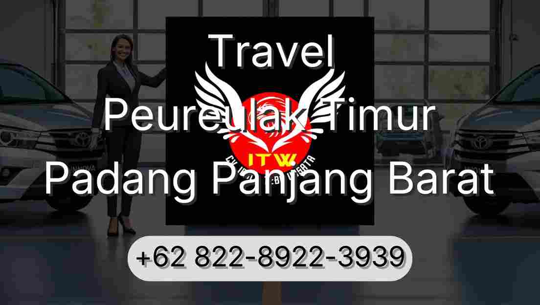 Travel Peureulak Timur Padang Panjang Barat