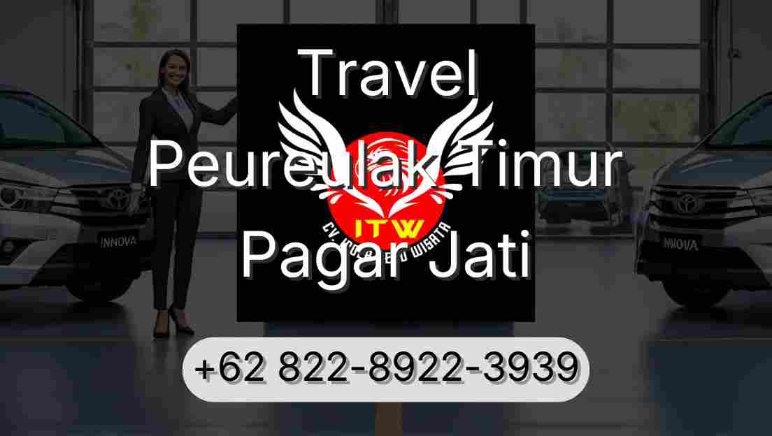 Travel Peureulak Timur Pagar Jati