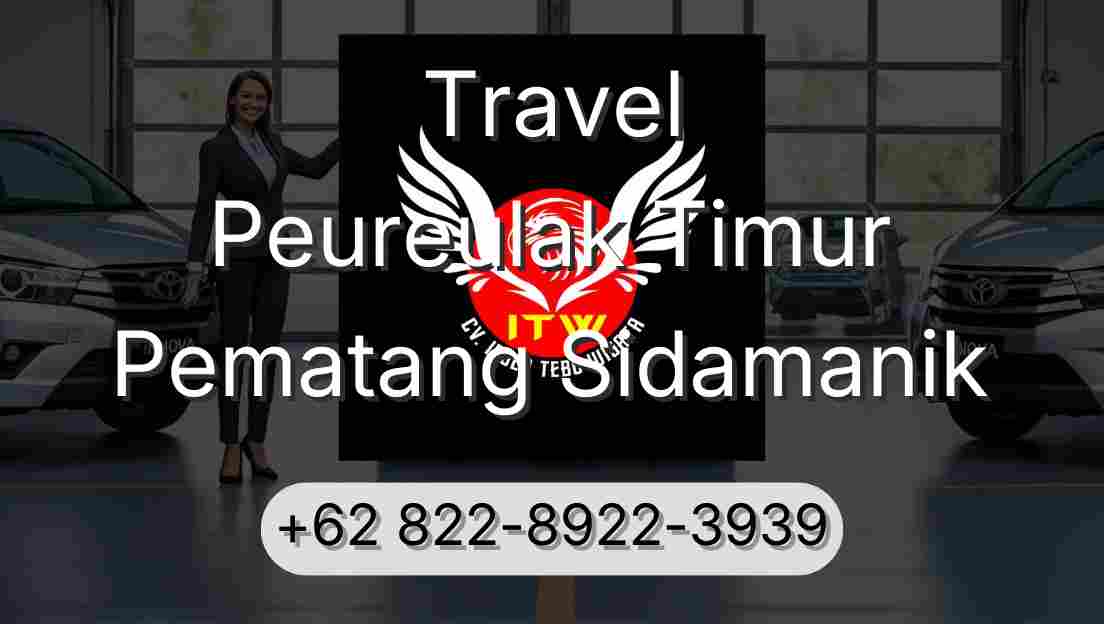 Travel Peureulak Timur Pematang Sidamanik