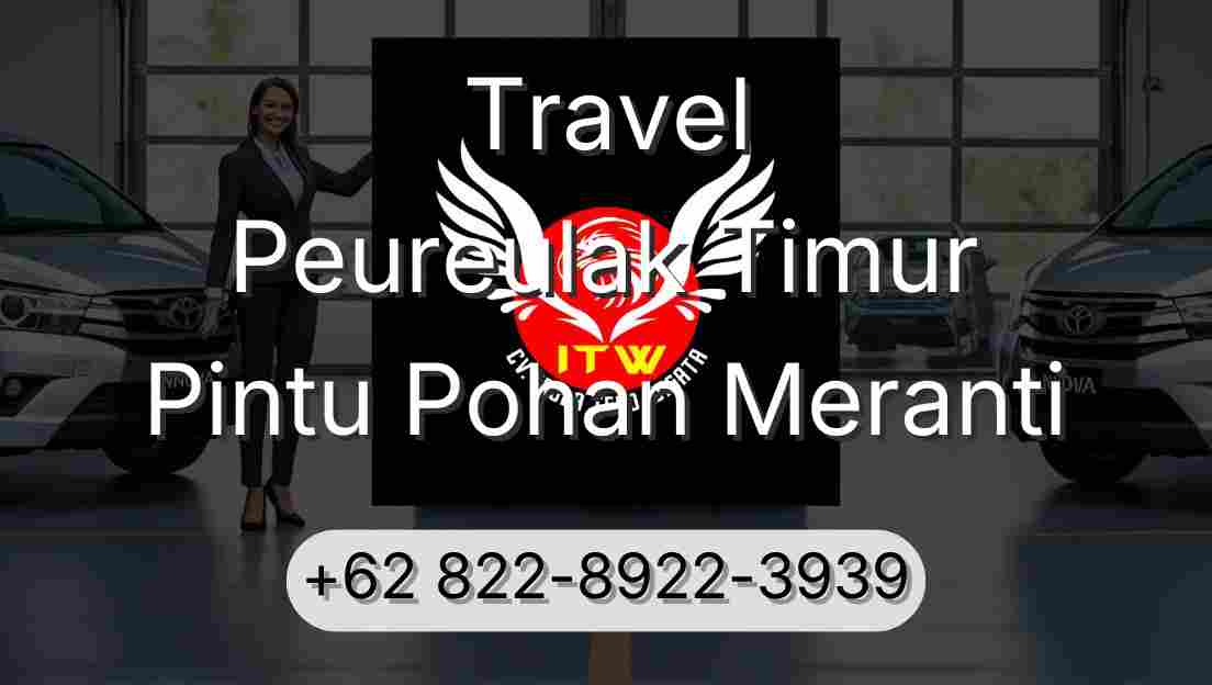 Travel Peureulak Timur Pintu Pohan Meranti