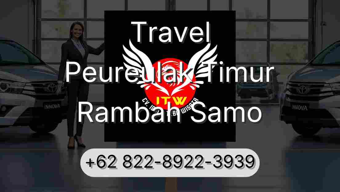 Travel Peureulak Timur Rambah Samo