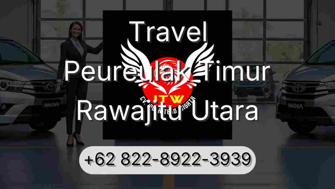 Travel Peureulak Timur Rawajitu Utara