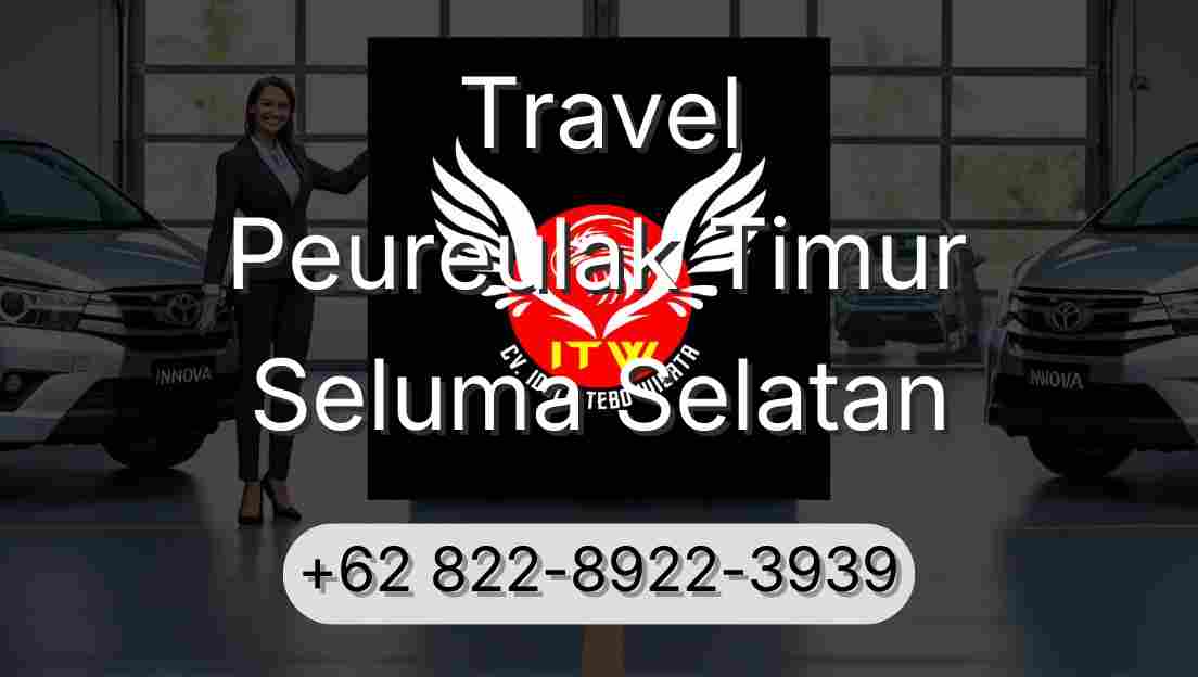 Travel Peureulak Timur Seluma Selatan