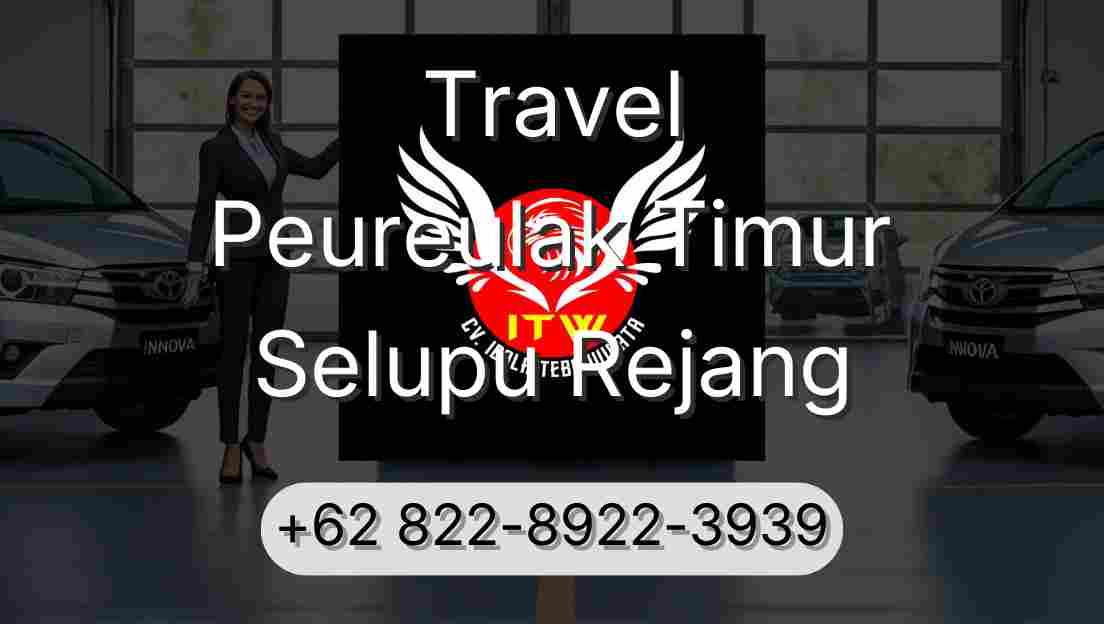 Travel Peureulak Timur Selupu Rejang