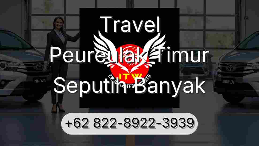 Travel Peureulak Timur Seputih Banyak