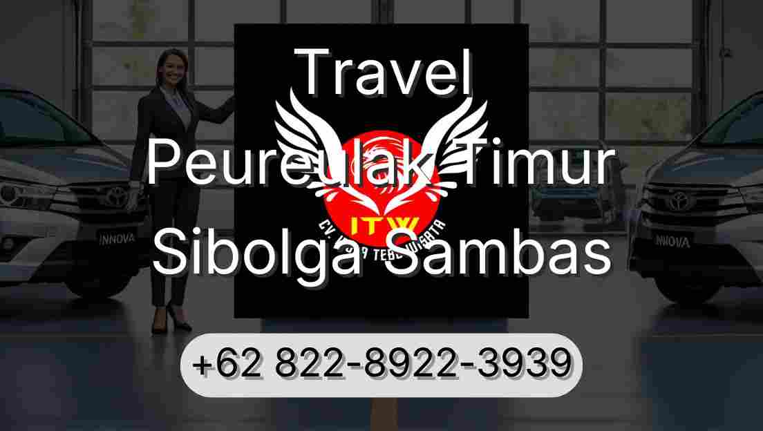 Travel Peureulak Timur Sibolga Sambas