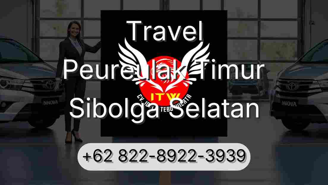 Travel Peureulak Timur Sibolga Selatan