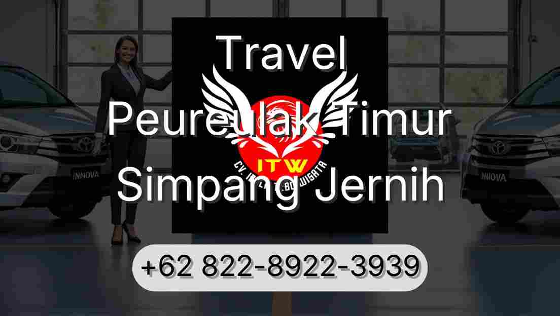 Travel Peureulak Timur Simpang Jernih