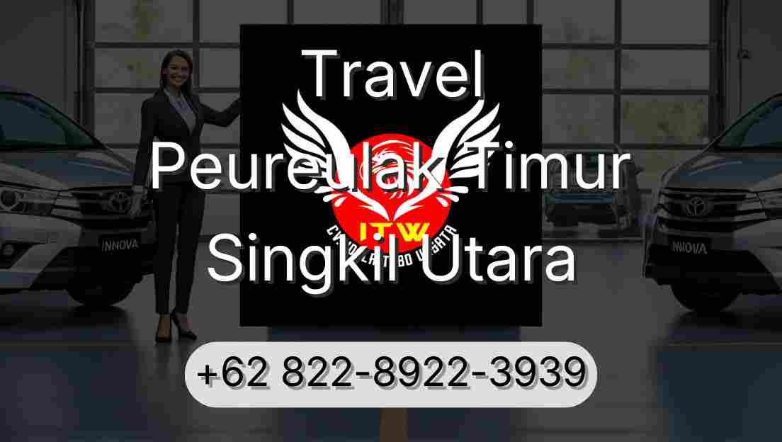 Travel Peureulak Timur Singkil Utara
