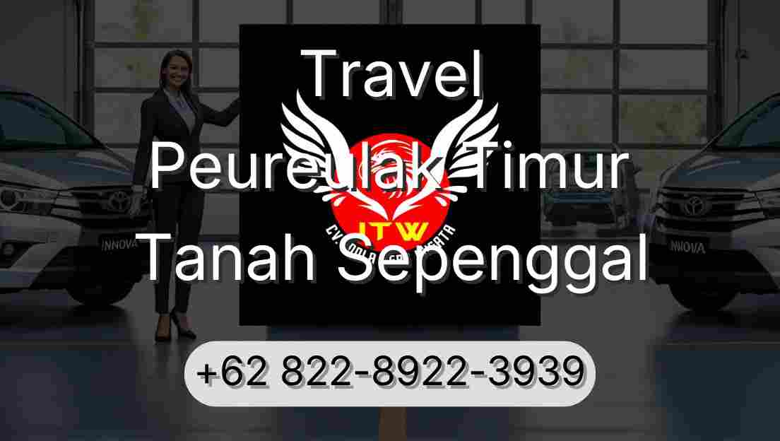 Travel Peureulak Timur Tanah Sepenggal