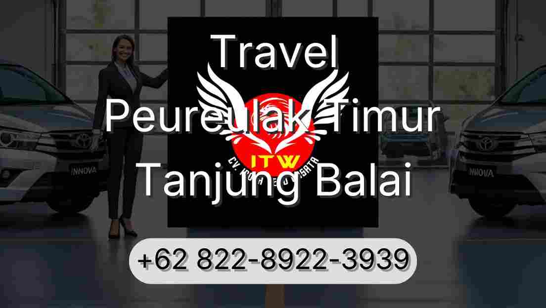 Travel Peureulak Timur Tanjung Balai