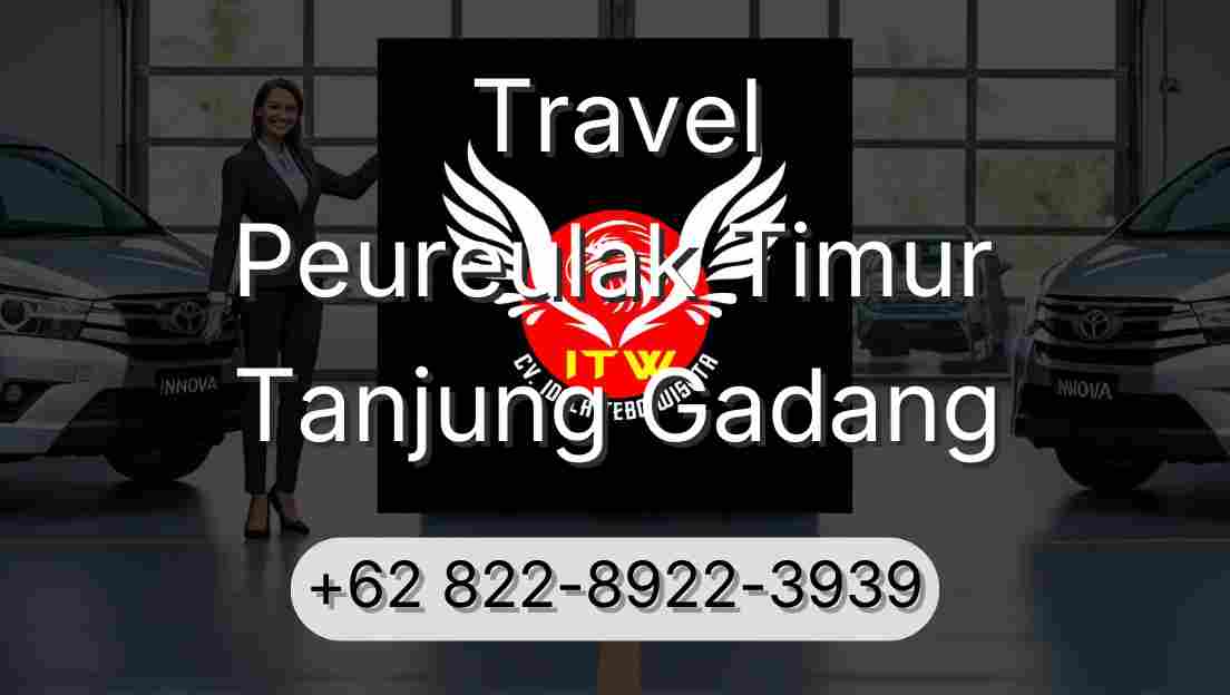 Travel Peureulak Timur Tanjung Gadang