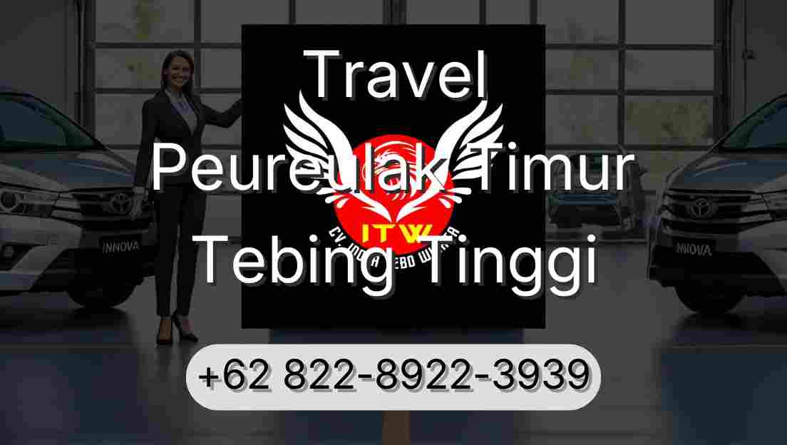 Travel Peureulak Timur Tebing Tinggi